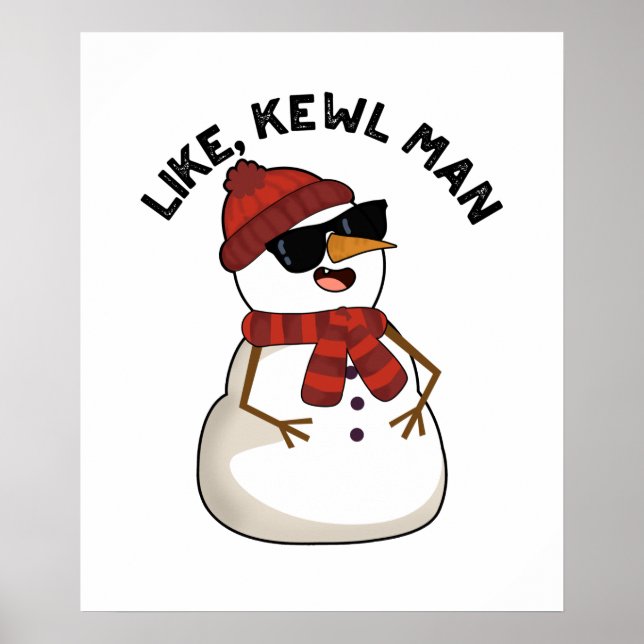 Like Kewl Man Funny Cool Snowman Pun  Poster (Front)