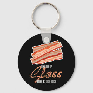 Like Lip Gloss Bacon Grease Funny Bacon Saying Key Ring