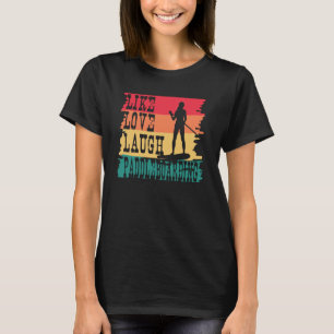 Like Love Laugh Paddle Board Retro Paddleboarding T-Shirt