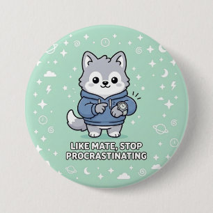 Like Mate, Stop Procrastinating Stray Wolf  7.5 Cm Round Badge