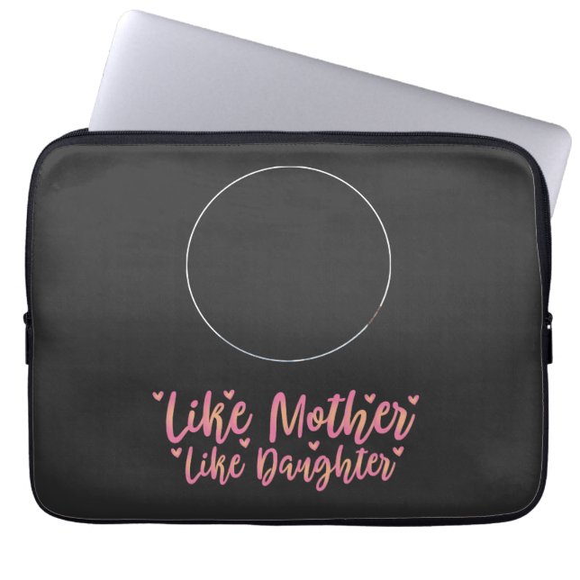 Like Mother Like Daughter, Personalized Mom Gift Laptop Sleeve (Front)
