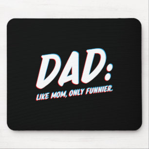 Like Mum Only Funnier - To Dad From Daughter Or So Mouse Mat