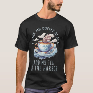 Like My Coffee Black And Tea In The Harbour Stamp T-Shirt