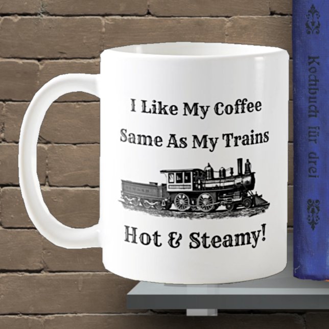 Like My Coffee Same at Trains Hot & Steam can edit Coffee Mug (Creator Uploaded)