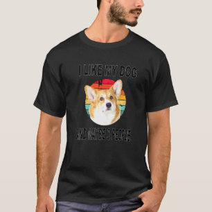 Like My Corgi & Maybe 3 People T-Shirt