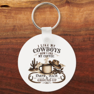 Like My Cowboys Like My Coffee Key Ring