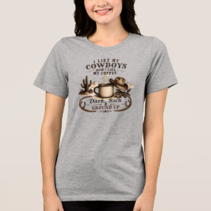 Like My Cowboys Like My Coffee Tri-Blend Shirt