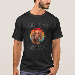 Like My Dachshund & Maybe 3 People T-Shirt