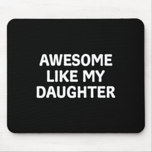 Like My Daughter Father's Day Papa Dad Funny Fathe Mouse Mat