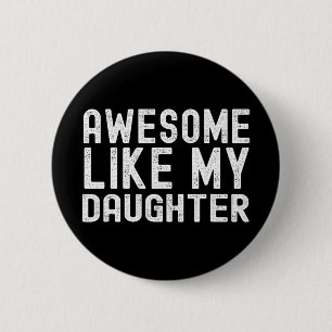 Like My Daughter Funny Mothers Fathers Day Dad Mum 6 Cm Round Badge