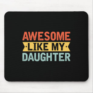 Like My Daughter Funny Mothers Fathers Day Mum Dad Mouse Mat