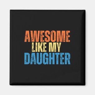 Like My Daughter Funny Retro Vintage Fathers Day Magnet