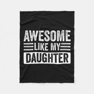 Like My Daughter Gifts Funny Fathersmothers Day  Fleece Blanket