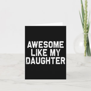 Like My Daughter Gifts Men Funny Fathers Day Dad 2 Card