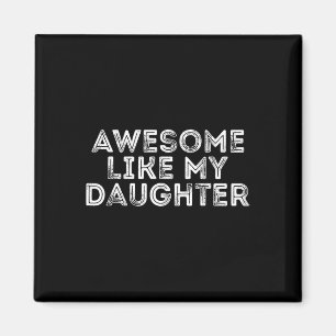 Like My Daughter Gifts Men Funny Fathers Day Dad 2 Magnet