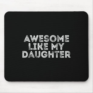 Like My Daughter Gifts Men Funny Fathers Day Dad 2 Mouse Mat