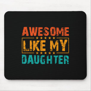 Like My Daughter Gifts Men Funny Fathers Day Dad 4 Mouse Mat