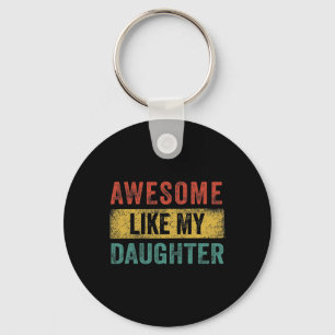 Like My Daughter Retro Men Dad Funny Fathers Key Ring