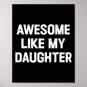 Like My Daughter Shirt Funny Fathers Day Gift Dad Poster