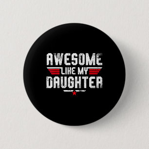 Like My Daughter Shirt Men Funny Fathers Day Dad 1 6 Cm Round Badge