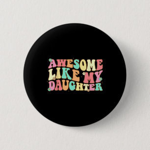 Like My Daughter Shirt Men Funny Fathers Day Dad 3 6 Cm Round Badge