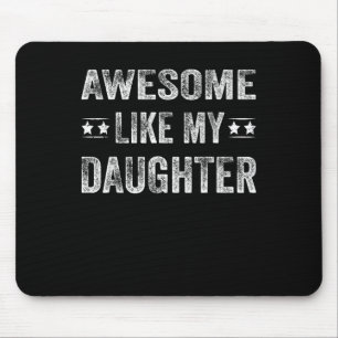 Like My Daughter Shirt Men Funny Fathers Day Dad Mouse Mat
