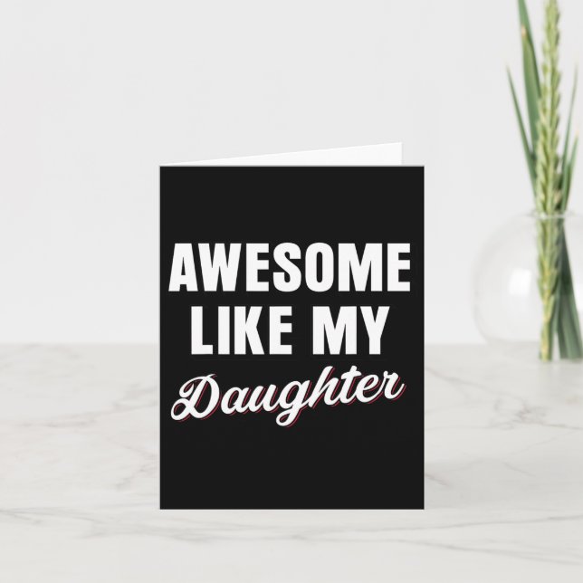 Like My Daughters Fathers Day Dad  Card (Front)