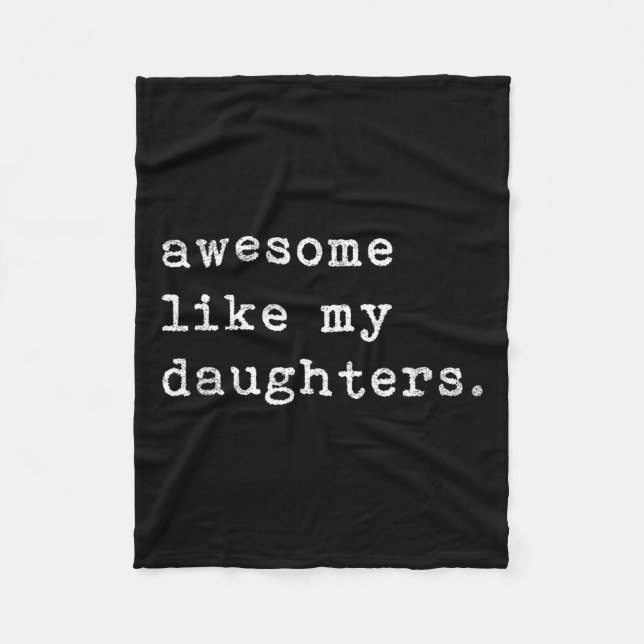 Like My Daughters Fathers Day Top  Fleece Blanket (Front)