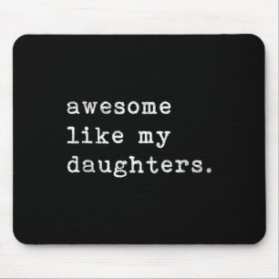 Like My Daughters Fathers Day Top Mouse Mat