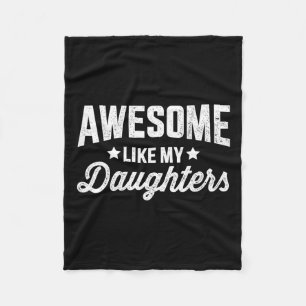 Like My Daughters For Dad Fathers Day And Birthday Fleece Blanket