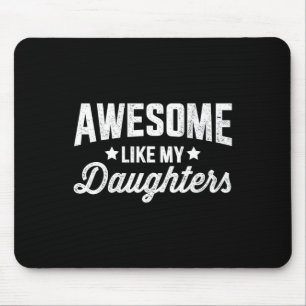 Like My Daughters For Dad Fathers Day And Birthday Mouse Mat