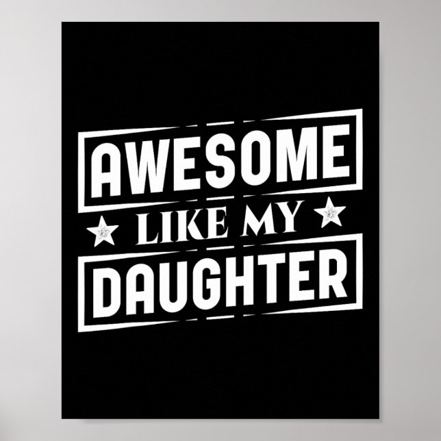 Like My Daughters Shirt Best Dad Funny Father's Da Poster (Front)