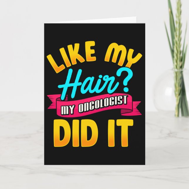 Like My Hair My Oncologist Did It Chemotherapy Can Card (Front)
