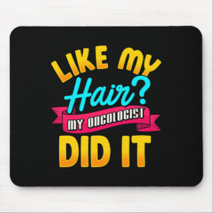 Like My Hair My Oncologist Did It Chemotherapy Can Mouse Mat