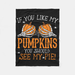 Like My Pumpkins See My Pie Adult Humor Fun Hallow Fleece Blanket