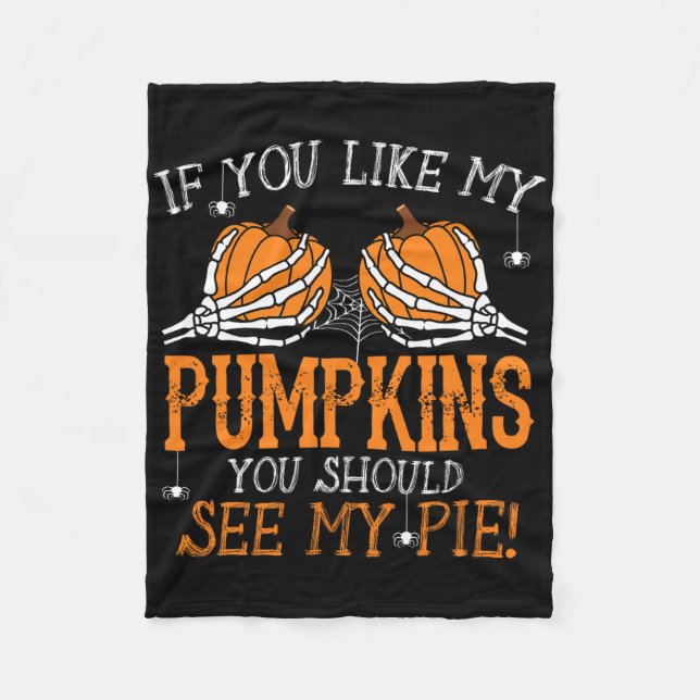 Like My Pumpkins See My Pie Adult Humour Fun Hallo Fleece Blanket (Front)