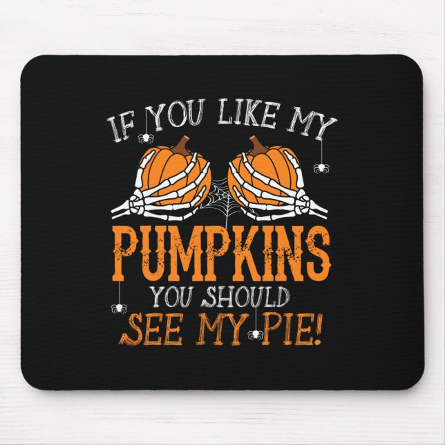 Like My Pumpkins See My Pie Adult Humour Fun Hallo Mouse Mat (Front)