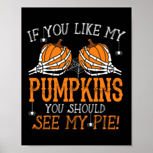 Like My Pumpkins See My Pie Adult Humour Fun Hallo Poster