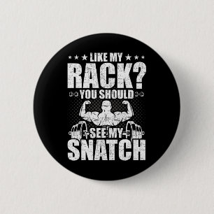 Like My Rack You Should See My Snatch Bodybuilding 6 Cm Round Badge