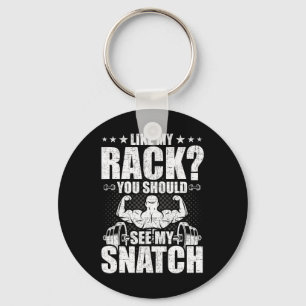 Like My Rack You Should See My Snatch Bodybuilding Key Ring