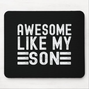 Like My Son Funny Mothers Fathers Day Dad Mum Mouse Mat