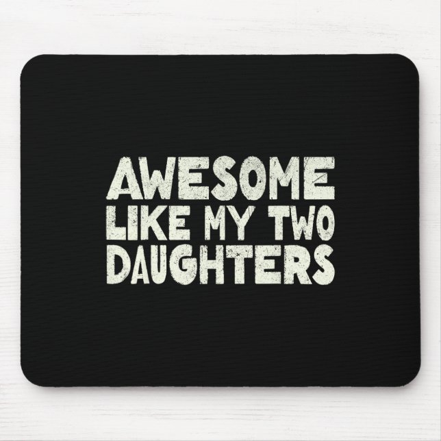 Like My Two Daughters Happy Father's Day Dad Men H Mouse Mat (Front)