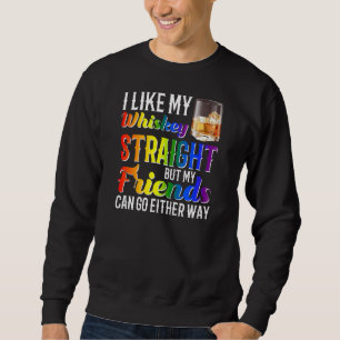Like My Whiskey Straight Friends Gay Pride Lgbtq P Sweatshirt