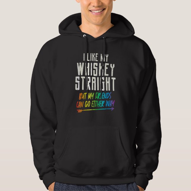 Like My Whiskey Straight Friends Lgbtq Gay Pride P Hoodie (Front)