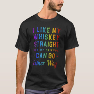 Like My Whiskey Straight Friends Lgbtq Gay Pride P T-Shirt