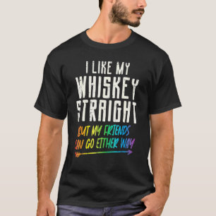 Like My Whiskey Straight Friends Lgbtq Gay Pride P T-Shirt