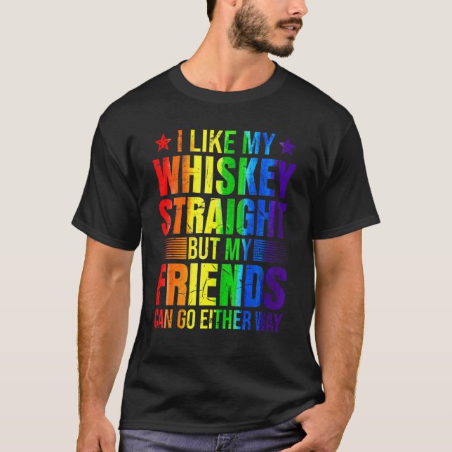 Like My Whiskey Straight Friends Proud Ally Lgbtq  T-Shirt (Front)
