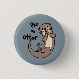 Like No Otter - Be Unique! 3 Cm Round Badge