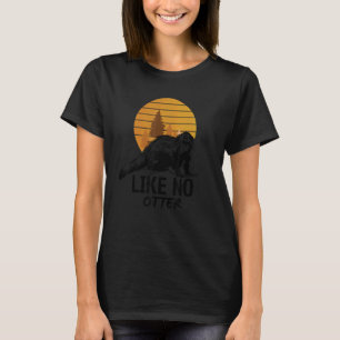 Like No Otter  Word Game  Sentence Otter T-Shirt