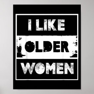 Like Older Women Funny Quote Sarcastic Mens Humour Poster